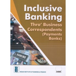 Taxmann's Inclusive Banking Thro' Business Correspondents (Payments Banks) by IIBF